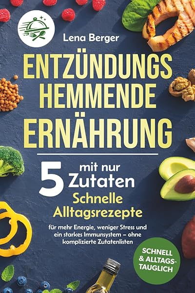 Entzündungshemmende Ernährung mit nur 5 Zutaten